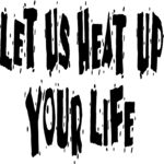 Let Us Heat Up Your Life