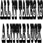 All it Takes is Luck Clip Art