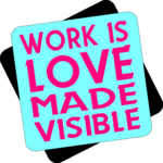 Work is Love Made Visible Clip Art