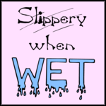 Slippery When Wet