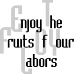 Enjoy Fruits of Labors