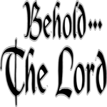 Behold the Lord