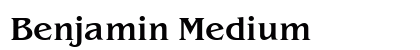 Benjamin Medium Font Benjamin Medium Font Preview