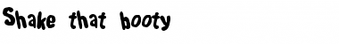 Download Shake that booty Font Download Shake that booty Font