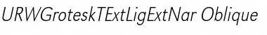 URWGroteskTExtLigExtNar Oblique Font