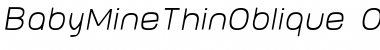 Baby MineThinOblique Font Baby MineThinOblique Font