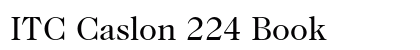 ITC Caslon 224 Book Preview