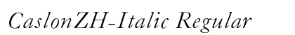 CaslonZH-Italic Regular preview