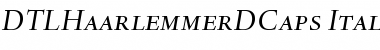DTLHaarlemmerDCaps Italic Font DTLHaarlemmerDCaps Italic Font