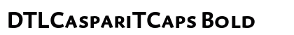 DTLCaspariTCaps Bold preview