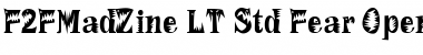 F2FMadZine LT Std Fear Font