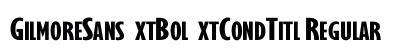 GilmoreSansExtBolExtCondTitl Regular preview