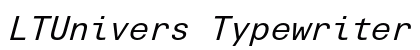LTUnivers Typewriter Italic Preview