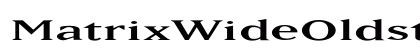 MatrixWideOldstyle Regular preview