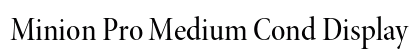 Minion Pro Medium Cond Display Preview