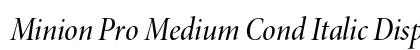 Minion Pro Medium Cond Italic Display Preview
