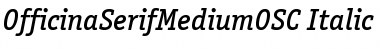 OfficinaSerifMediumOSC Italic Font