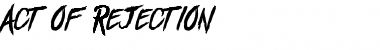 Download Act of Rejection Font Download Act of Rejection Font