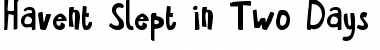 Havent Slept in Two Days Shadow Font