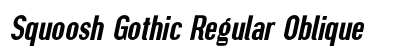 Squoosh Gothic Regular Oblique