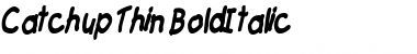 Catchup Thin BoldItalic Font
