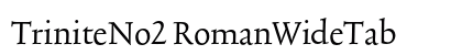 TriniteNo2 RomanWideTab Preview