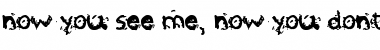 Download now you see me, now you dont Font Download now you see me, now you dont Font