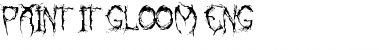 Download PAINT-IT-GLOOM (ENG) Font Download PAINT-IT-GLOOM (ENG) Font