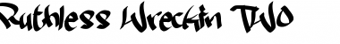 Download Ruthless Wreckin TWO Font Download Ruthless Wreckin TWO Font