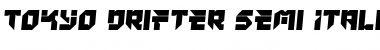 Tokyo Drifter Semi-Italic Semi-Italic Font
