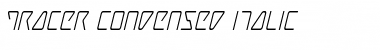 Tracer Condensed Italic Condensed Italic Font