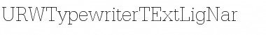 URWTypewriterTExtLigNar Font