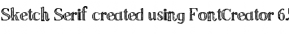 Sketch Serif created using FontCreator 6.5 from High-Logic.com; Font