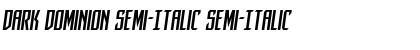 Dark Dominion Semi-Italic Semi-Italic Font
