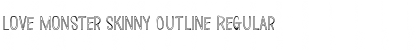 Download Love Monster Skinny Outline Font