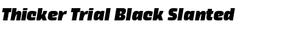 Thicker Trial Black Slanted Font Thicker Trial Black Slanted Font