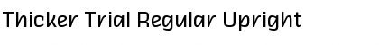 Thicker Trial Regular Upright Font Thicker Trial Regular Upright Font