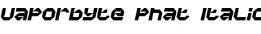 Vaporbyte Phat Italic Font