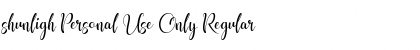 shunligh Personal Use Only Font