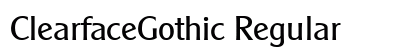 ClearfaceGothic Regular preview
