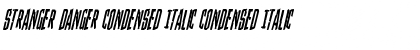 Stranger Danger Condensed Italic Font