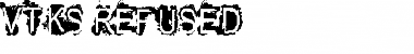 VTKS REFUSED Font