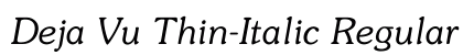 Deja Vu Thin-Italic Regular preview