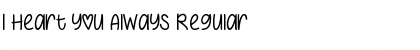 I Heart You Always Regular Font