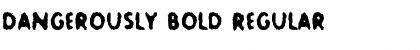 Download Dangerously Bold Font Download Dangerously Bold Font