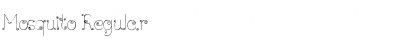 Mosquito Regular Font Mosquito Regular Font