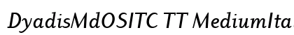DyadisMdOSITC TT MediumItalic Preview