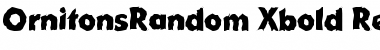 OrnitonsRandom-Xbold Regular Font