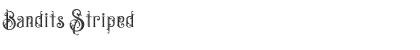 Bandits Striped Font Bandits Striped Font