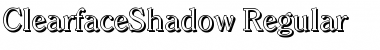 ClearfaceShadow Regular Font ClearfaceShadow Regular Font